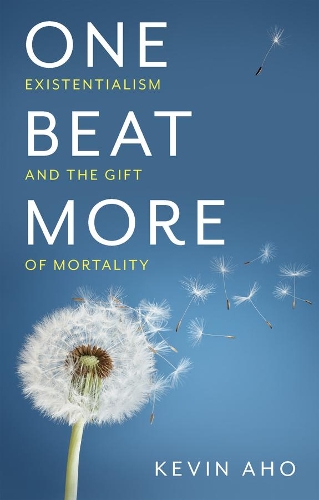 Бумажная книга «One Beat More: Existentialism and the Gift of Mortality», автор Кевин Ахо - фото №1