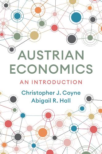 Бумажная книга «Austrian Economics: A Introduction», авторов Эбигейл Р. Холл, Кристофер Дж. Койн - фото №1
