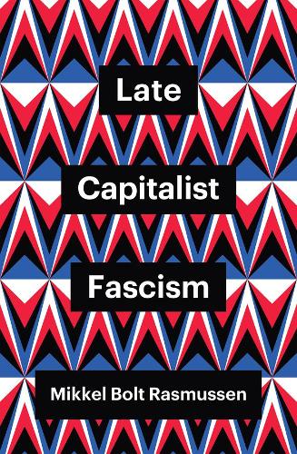 Бумажная книга «Late Capitalist Fascism», автор Миккель Болт Расмуссен - фото №1