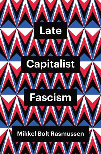 Бумажная книга «Late Capitalist Fascism», автор Миккель Болт Расмуссен - фото №1