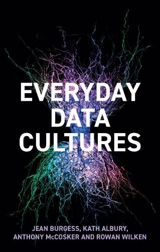 Бумажная книга «Everyday Data Cultures», авторов Энтони МакКоскер, Жан Берджесс, Кэт Олбери - фото №1