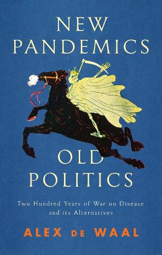 Бумажная книга «New Pandemics, Old Politics: Two Hundred Years of War on Disease and its Alternatives», автор Алекс де Ваал - фото №1