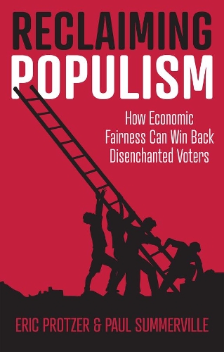 Бумажная книга «Reclaiming Populism: How Economic Fairness Can Win Back Disenchanted Voters», авторов Эрик Протцер, Пол Саммервиль - фото №1