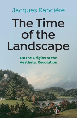Бумажная книга «The Time of the Landscape: On the Origins of the Aesthetic Revolution», автор Жак Рансьер - фото №1