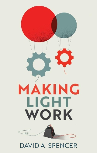 Бумажная книга «Making Light Work: An End to Toil in the Twenty-First Century», автор Дэвид А. Спенсер - фото №1