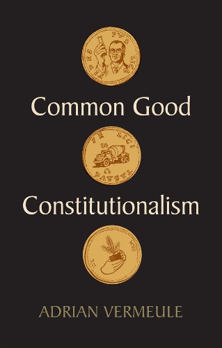 Бумажная книга «Common Good Constitutionalism», автор Адриан Вермюле - фото №1