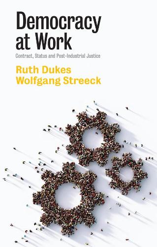 Паперова книга «Democracy at Work: Contract, Status and Post-Industrial Justice», авторів Рут Дьюкс, Вольфганг Стрік - фото №1
