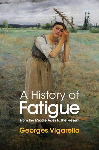 Паперова книга «A History of Fatigue: From the Middle Ages to the Present», автор Жорж Вігарелло - фото №1