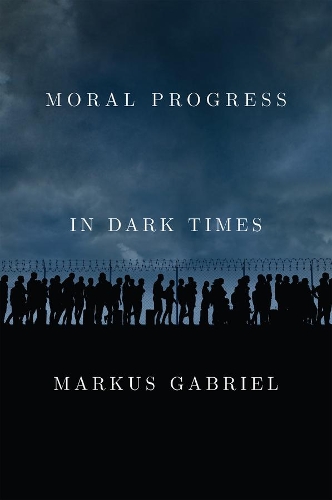Бумажная книга «Moral Progress in Dark Times: Universal Values for the 21st Century», автор Маркус Габриэль - фото №1
