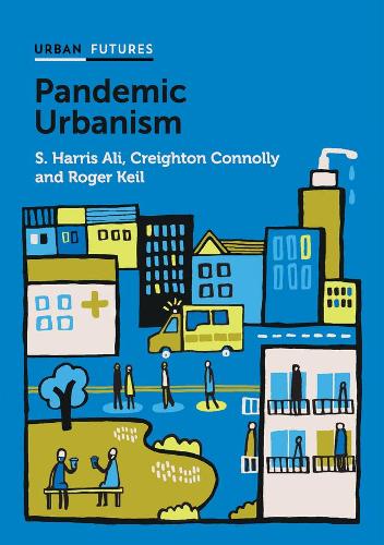 Бумажная книга «Pandemic Urbanism: Infectious Diseases on a Planet of Cities», авторов Крейтон Коннолли, Роджер Кейл, С. Харрис Али - фото №1