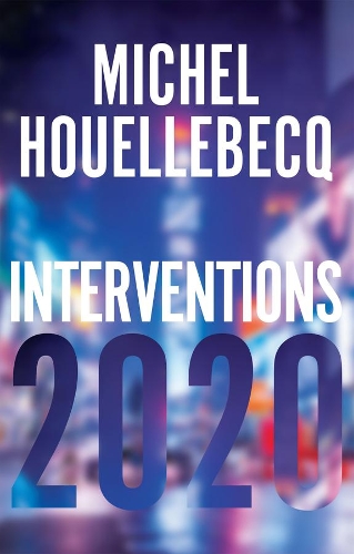 Бумажная книга «Interventions 2020», автор Мишель Уэльбек - фото №1