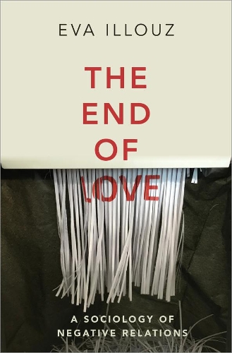 Бумажная книга «The End of Love: A Sociology of Negative Relations», автор Ева Иллуз - фото №1
