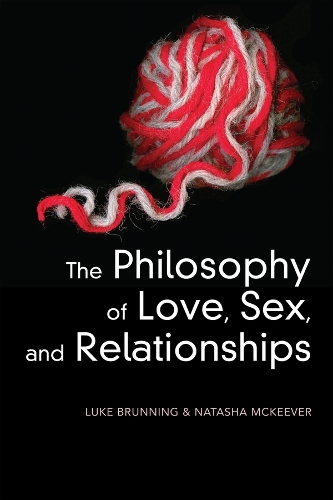 Бумажная книга «The Philosophy of Love, Sex, and Relationships», авторов Люк Брунинг, Наташа МакКивер - фото №1