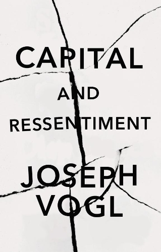 Бумажная книга «Capital and Ressentiment: A Short Theory of the Present», автор Джозеф Фогль - фото №1