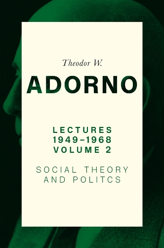 Бумажная книга «Lectures 1949-1968, Volume 2: Social Theory and Politics», автор Теодор Адорно - фото №1