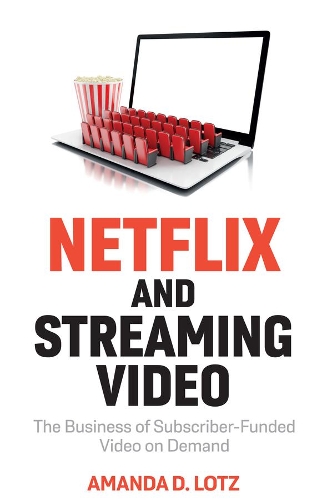 Бумажная книга «Netflix and Streaming Video: The Business of Subscriber-Funded Video on Demand», автор Аманда Д. Лотц - фото №1