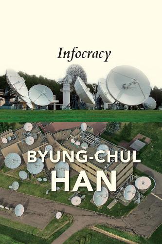 Бумажная книга «Infocracy: Digitization and the Crisis of Democracy», автор Бьюнг-Чул Хан - фото №1