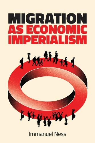 Бумажная книга «Migration as Economic Imperialism: How International Labour Mobility Undermines Economic Development in Poor Countries», автор Иммануэль Несс - фото №1
