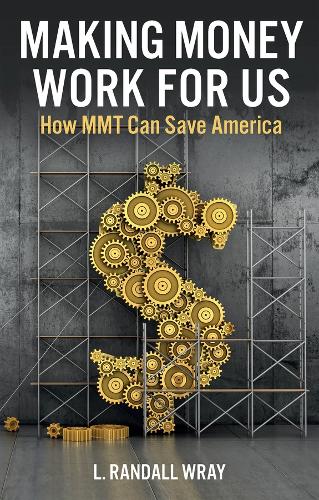 Паперова книга «Making Money Work for Us: How MMT Can Save America», автор Л. Рендалл Рей - фото №1