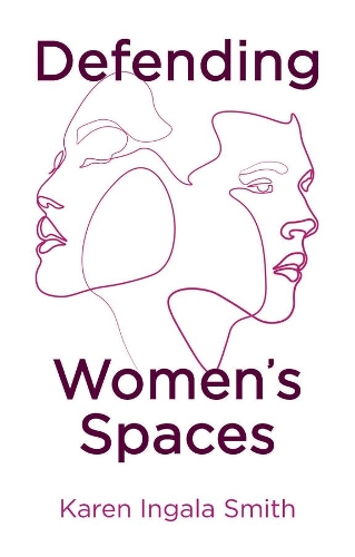 Паперова книга «Defending Women's Spaces», автор Карен Інгала Сміт - фото №1