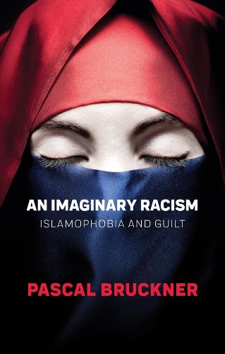 Паперова книга «An Imaginary Racism: Islamophobia and Guilt», автор Паскаль Брюкнер - фото №1