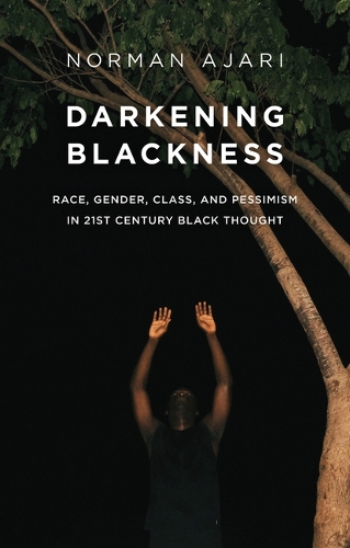 Бумажная книга «Darkening Blackness: Race, Gender, Class, and Pessimism in 21st-Century Black Thought», автор Норман Аджари - фото №1