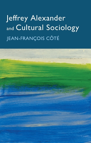 Бумажная книга «Jeffrey Alexander and Cultural Sociology», автор Жан-Франсуа Коте - фото №1