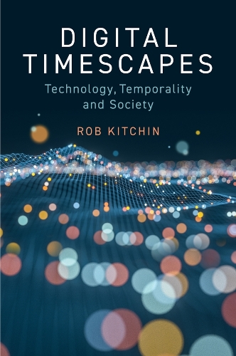 Бумажная книга «Digital Timescapes: Technology, Temporality and Society», автор Роб Китчин - фото №1