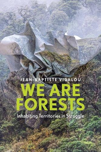 Паперова книга «We are Forests: Inhabiting Territories in Struggle», автор Жан-Батіст Відалу - фото №1