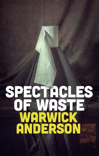 Паперова книга «Spectacles of Waste», автор Ворвік Андерсон - фото №1