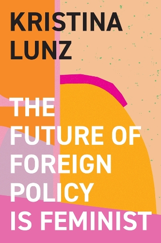Паперова книга «The Future of Foreign Policy Is Feminist», автор Крістіна Лунц - фото №1