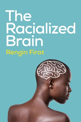 Бумажная книга «The Racialized Brain: The Neurosociology of Race and Racism», автор Ренгин Фират - фото №1