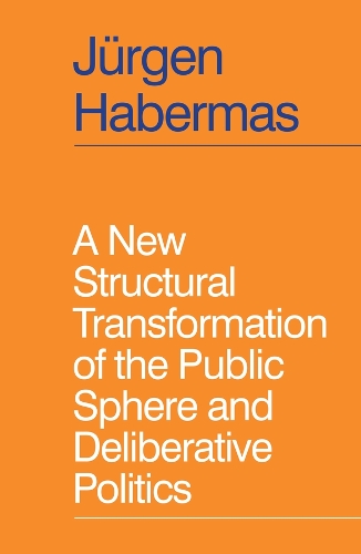 Бумажная книга «A New Structural Transformation of the Public Sphere and Deliberative Politics», автор Юрген Хабермас - фото №1