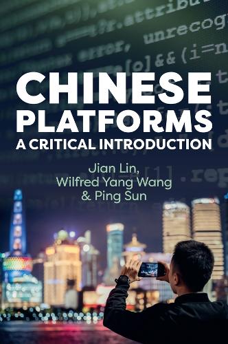 Бумажная книга «Chinese Platforms: A Critical Introduction», авторов Цзянь Линь, Пинг Сун, Уилфред Янг Ван - фото №1