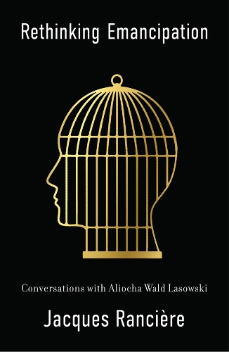 Паперова книга «Rethinking Emancipation: Conversations with Aliocha Wald Lasowski», автор Жак Рансьєр - фото №1
