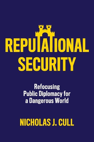 Паперова книга «Reputational Security: Refocusing Public Diplomacy for a Dangerous World», автор Ніколас Дж. Калл - фото №1