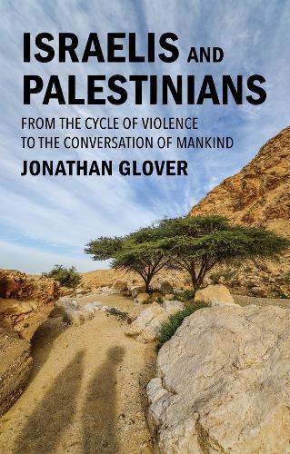 Бумажная книга «Israelis and Palestinians: From the Cycle of Violence to the Conversation of Mankind», автор Джонатан Гловер - фото №1