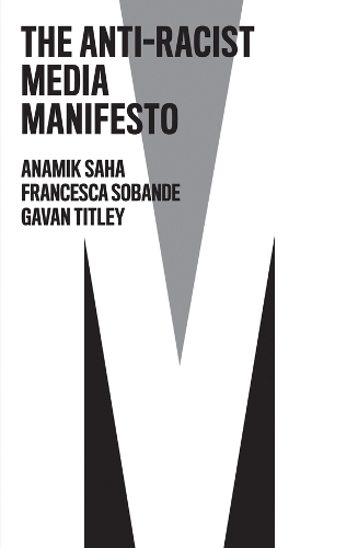 Бумажная книга «The Anti-Racist Media Manifesto», авторов Анамик Саха, Франческа Собанде, Гэван Титли - фото №1