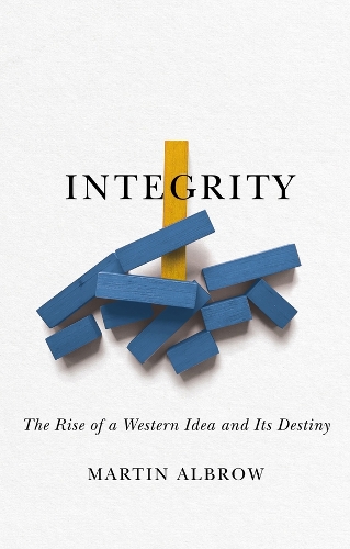 Бумажная книга «Integrity: The Rise of a Distinctive Western Idea and Its Destiny», автор Мартин Алброу - фото №1