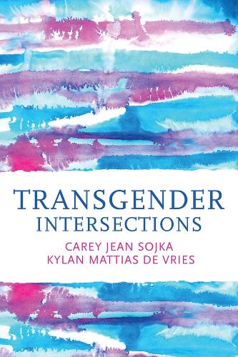 Бумажная книга «Transgender Intersections: Race and Gender through Identities, Interactions, and Systems of Power», авторов Кэри Джин Сойка, Кайлан Маттиас де Врис - фото №1