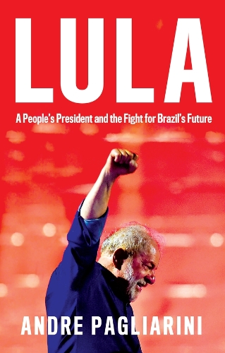 Бумажная книга «Lula: A People's President and the Fight for Brazil's Future», автор Андре Паглиарини - фото №1