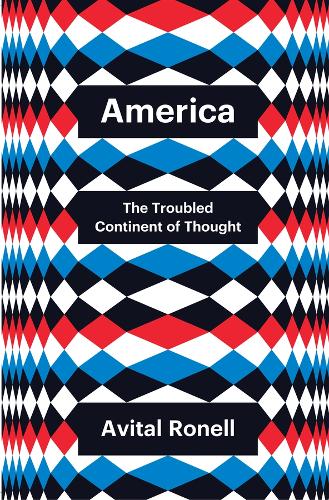 Паперова книга «America: The Troubled Continent of Thought», автор Авітал Ронелл - фото №1