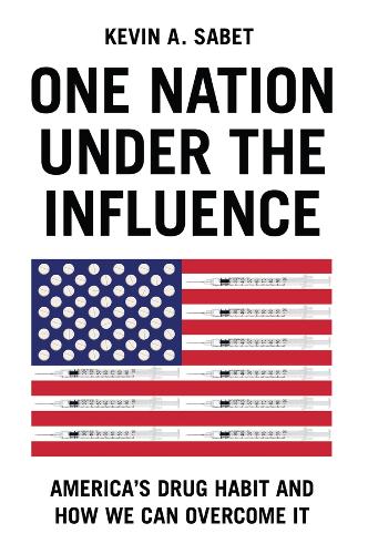 Бумажная книга «One Nation Under the Influence: America's Drug Habit and How We Can Overcome It», автор Кевин А. Сабет - фото №1