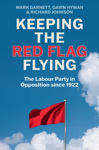 Бумажная книга «Keeping the Red Flag Flying: The Labour Party in Opposition since 1922», авторов Гэвин Хайман, Ричард Джонсон - фото №1