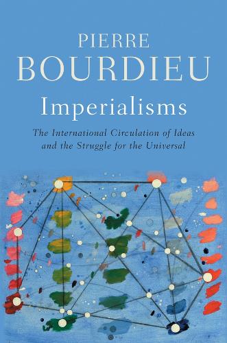 Бумажная книга «Imperialisms: The International Circulation of Ideas and the Struggle for the Universal», автор Пьер Бурдье - фото №1