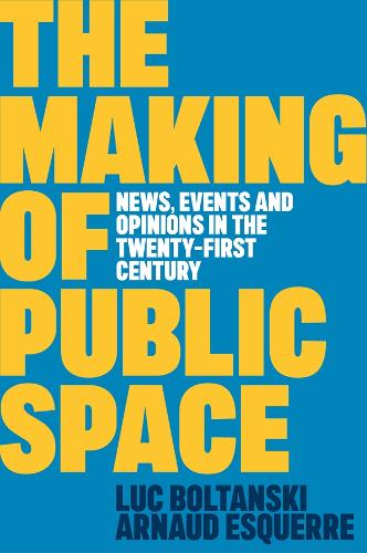 Бумажная книга «The Making of Public Space: News, Events and Opinions in the Twenty-First Century», авторов Арно Эскерр, Люк Болтански - фото №1