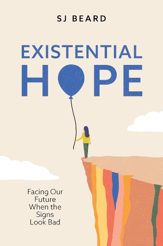 Паперова книга «Existential Hope: Facing Our Future When the Signs Look Bad», автор С. Дж Бірд - фото №1
