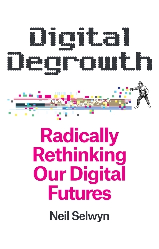 Паперова книга «Digital Degrowth: Radically Rethinking our Digital Futures», автор Ніл Селвін - фото №1