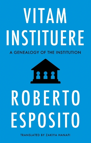 Бумажная книга «Vitam Instituere: A Genealogy of the Institution», автор Роберто Эспозито - фото №1