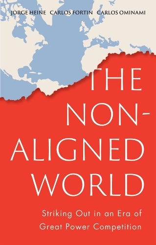 Бумажная книга «The Non-Aligned World: Striking Out in an Era of Great Power Competition», авторов Карлос Фортин, Карлос Оминами, Хорхе Хайне - фото №1